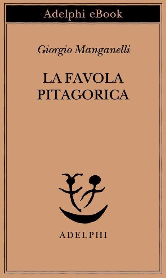 La favola pitagorica. Luoghi italiani - Giorgio Manganelli,Andrea Cortellessa - ebook