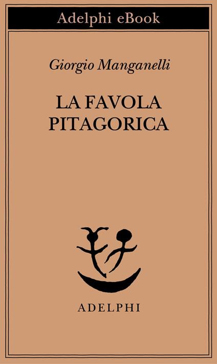 La favola pitagorica. Luoghi italiani - Giorgio Manganelli,Andrea Cortellessa - ebook