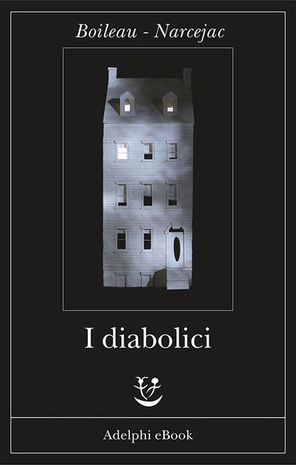 I diabolici - Pierre Boileau,Thomas Narcejac,Federica Di Lella,Giuseppe Girimonti Greco - ebook