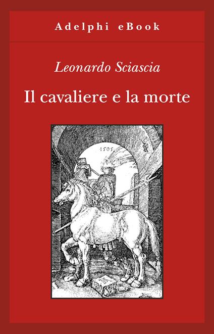 Il cavaliere e la morte - Leonardo Sciascia - ebook