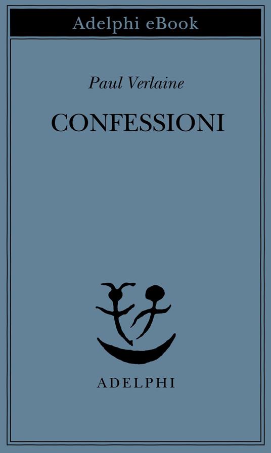 Confessioni - Paul Verlaine,Sandro Bajini - ebook