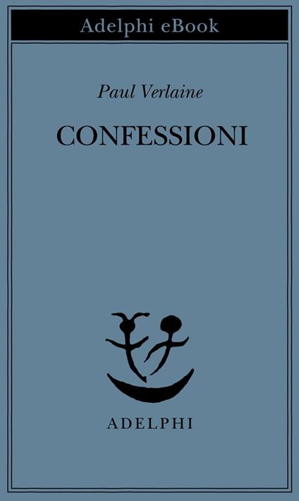Confessioni - Paul Verlaine,Sandro Bajini - ebook