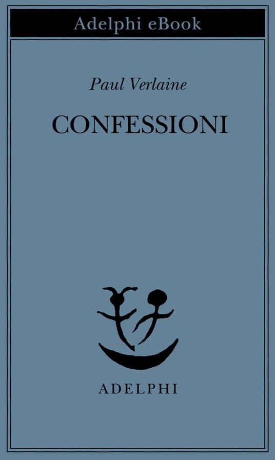 Confessioni - Paul Verlaine,Sandro Bajini - ebook