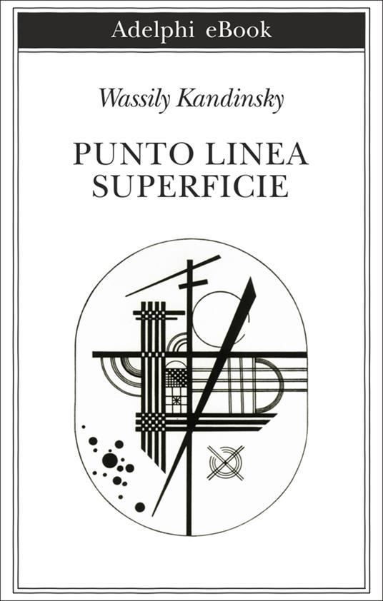 Punto, linea, superficie. Contributo all'analisi degli elementi pittorici - Vasilij Kandinskij,Melisenda Calasso - ebook