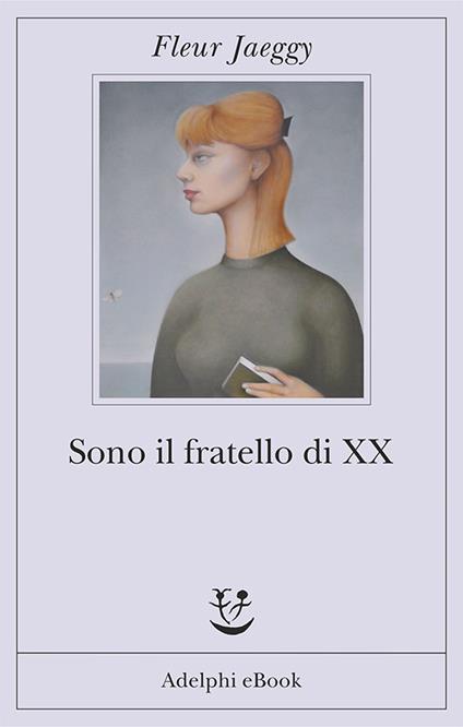 Sono il fratello di XX - Fleur Jaeggy - ebook