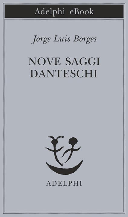 Nove saggi danteschi - Jorge L. Borges,Tommaso Scarano - ebook