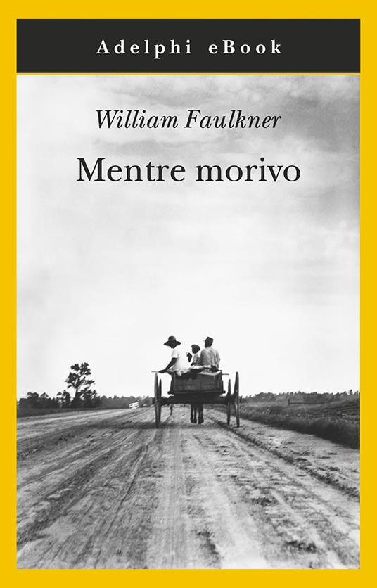 Mentre morivo - William Faulkner,Mario Materassi - ebook