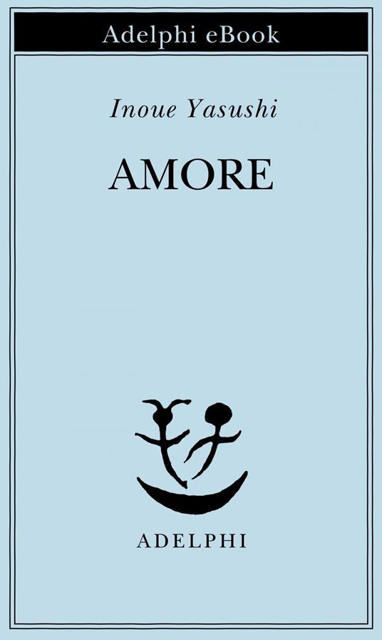 Amore - Yasushi Inoue,Giorgio Amitrano - ebook