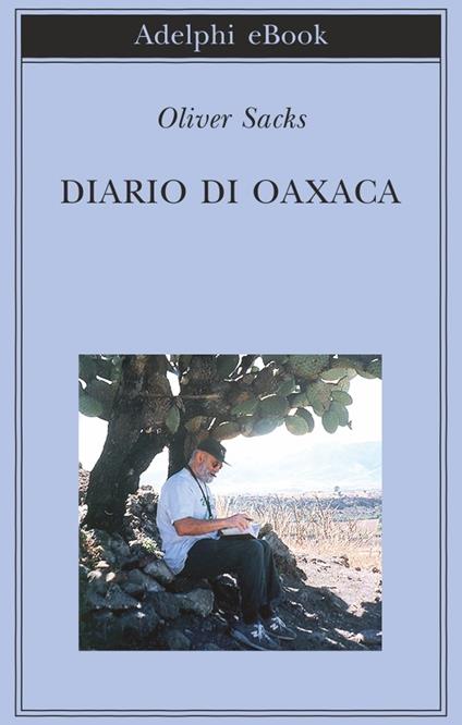 Diario di Oaxaca - Oliver Sacks,Maurizio Migliaccio - ebook