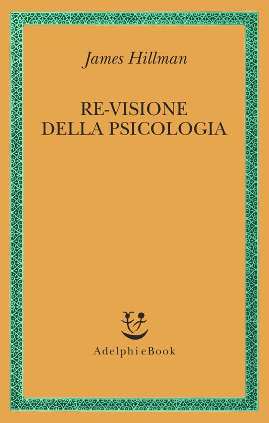 Re-visione della psicologia - James Hillman,Aldo Giuliani - ebook