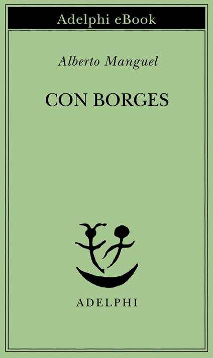 Con Borges - Alberto Manguel,Giovanni Ferrara degli Uberti - ebook