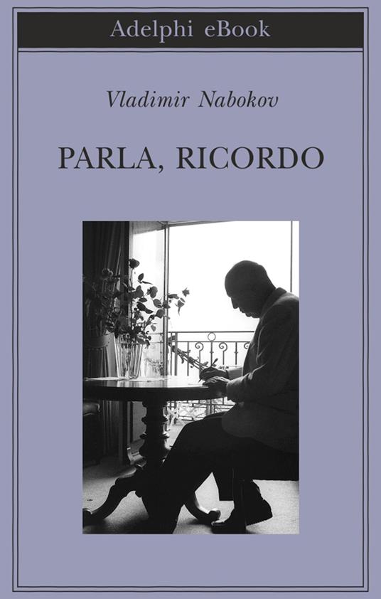 Parla, ricordo - Vladimir Nabokov,Anna Raffetto,Guido Ragni - ebook