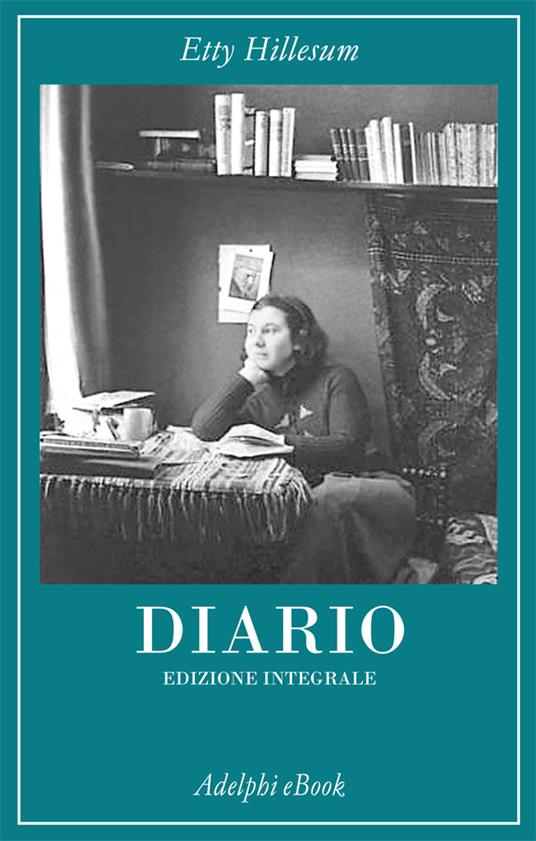 Diario 1941-1943. Ediz. integrale - Etty Hillesum,J. G. Gaarlandt,Tina Montone,Chiara Passanti - ebook