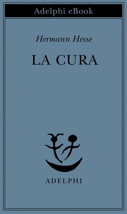 La cura - Hermann Hesse,Italo Alighiero Chiusano - ebook