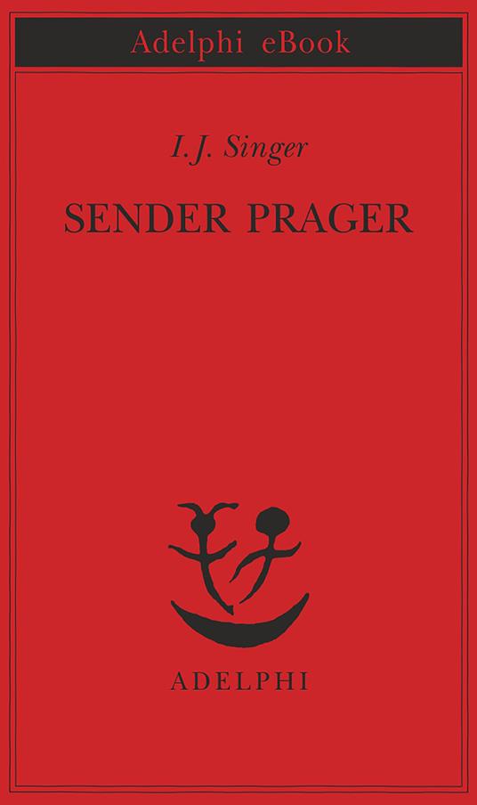 Sender Prager - Israel Joshua Singer,Elisabetta Zevi - ebook
