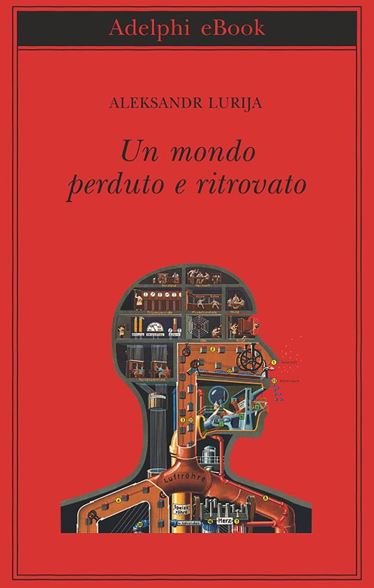 Un mondo perduto e ritrovato - Aleksandr Lurija,Mario Alessandro Curletto - ebook