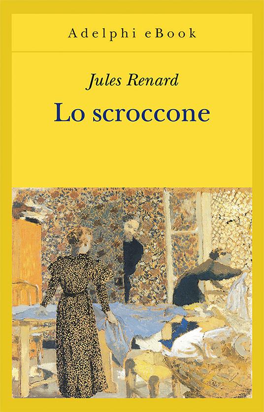 Lo scroccone - Jules Renard,Anna Devoto - ebook