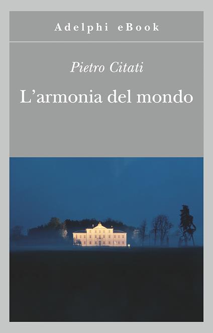 L' armonia del mondo. Miti di oggi - Pietro Citati - ebook