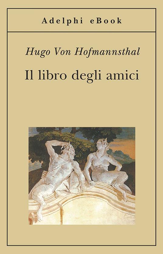 Il libro degli amici - Hugo von Hofmannsthal,Gabriella Bemporad - ebook