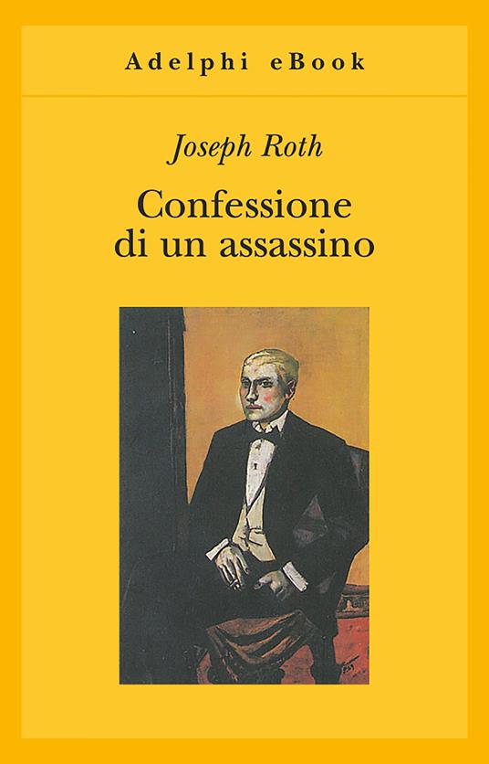 Confessione di un assassino raccontata in una notte - Joseph Roth,Barbara Griffini - ebook