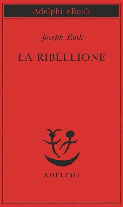 La ribellione - Joseph Roth,Renata Colorni - ebook