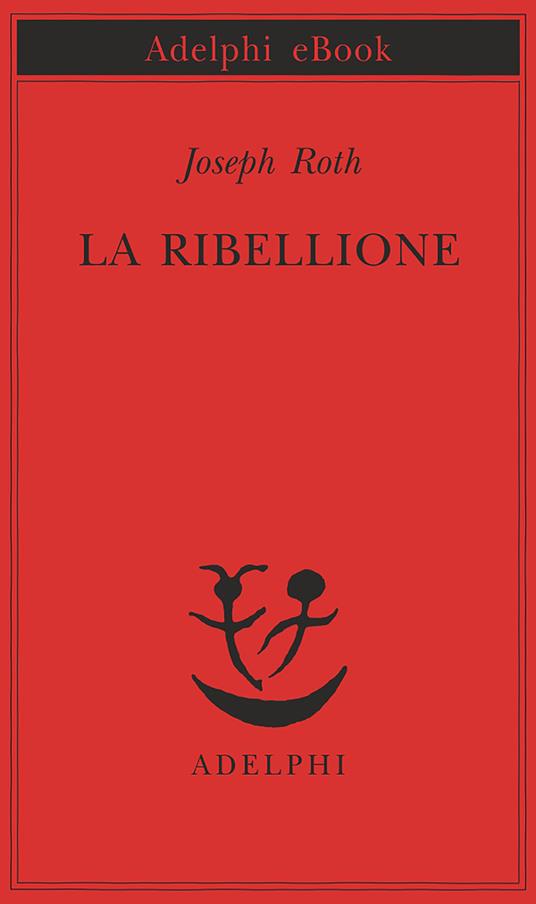 La ribellione - Joseph Roth,Renata Colorni - ebook