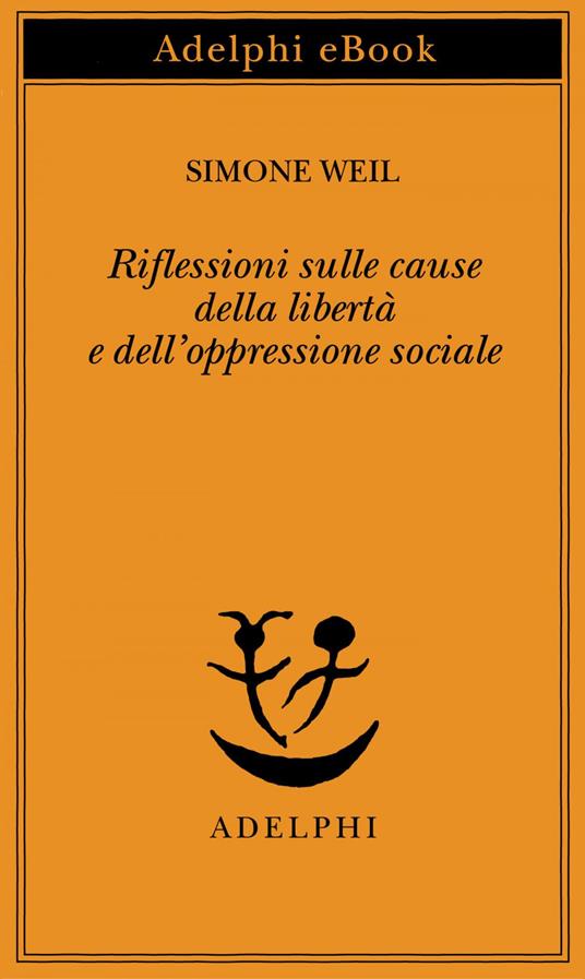 Riflessioni sulle cause della libertà e dell'oppressione sociale - Simone Weil,Giancarlo Gaeta - ebook