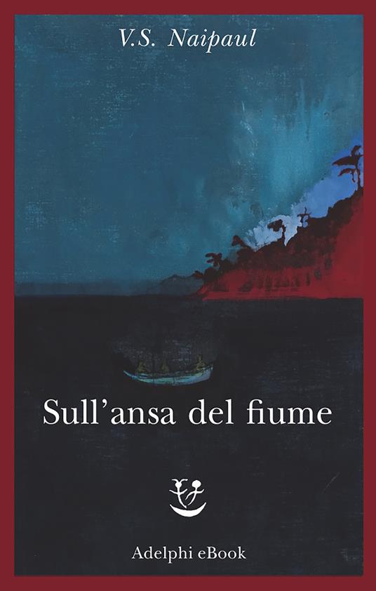 Sull'ansa del fiume - Vidiadhar S. Naipaul,Valeria Gattei - ebook