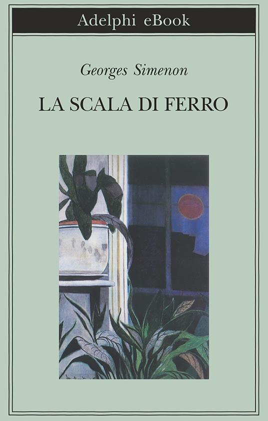 La scala di ferro - Georges Simenon,Laura Frausin Guarino - ebook