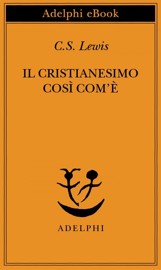 Il cristianesimo così com'è - Clive S. Lewis,Franco Salvatorelli - ebook