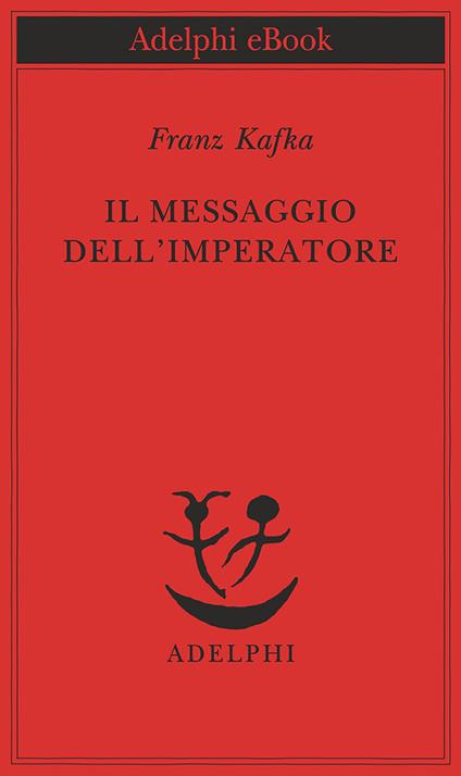 Il messaggio dell'imperatore - Franz Kafka,Anita Rho - ebook