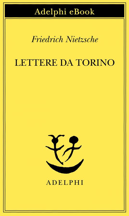 Lettere da Torino - Friedrich Nietzsche,G. Campioni,Vivetta Vivarelli - ebook