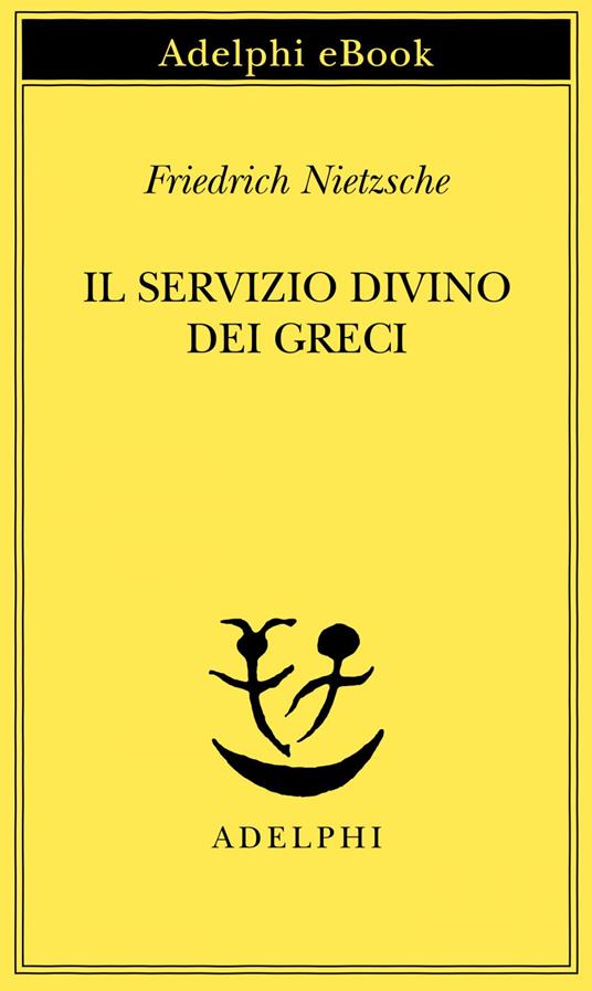 Il servizio divino dei greci - Friedrich Nietzsche,Manfred Posani Löwenstein - ebook