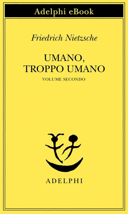 Umano, troppo umano. Vol. 2 - Friedrich Nietzsche,Sossio Giametta - ebook