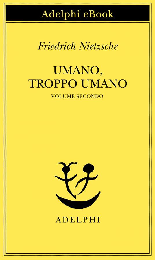 Umano, troppo umano. Vol. 2 - Friedrich Nietzsche,Sossio Giametta - ebook