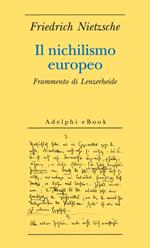 Il nichilismo europeo. Frammento di Lenzerheide