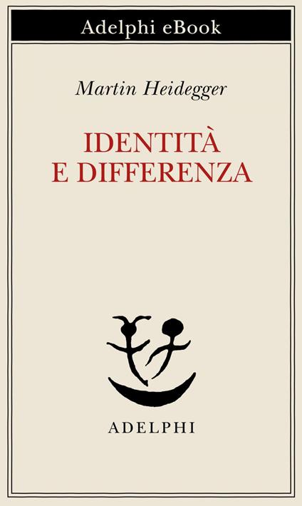 Identità e differenza - Martin Heidegger,G. Gurisatti - ebook