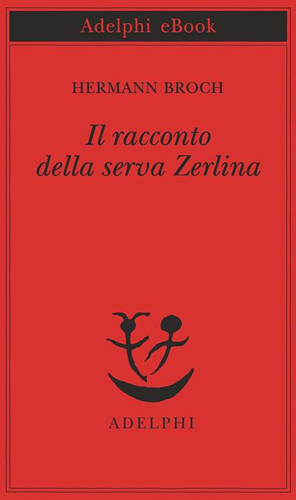 Il racconto della serva Zerlina - Hermann Broch,Ada Vigliani - ebook