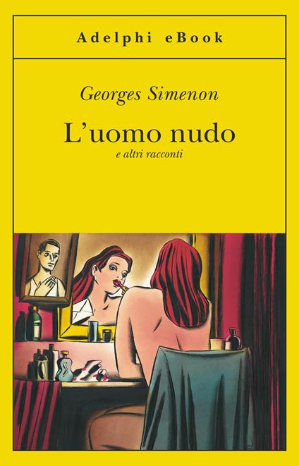 L' uomo nudo e altri racconti - Georges Simenon,Marina Di Leo - ebook