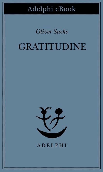 Gratitudine - Oliver Sacks,Isabella C. Blum - ebook