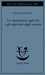 La matematica degli dèi e gli algoritmi degli uomini