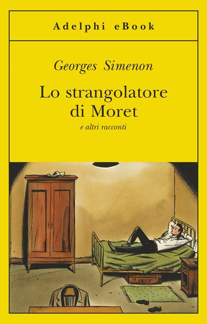 Lo strangolatore di Moret e altri racconti - Georges Simenon,Marina Di Leo - ebook