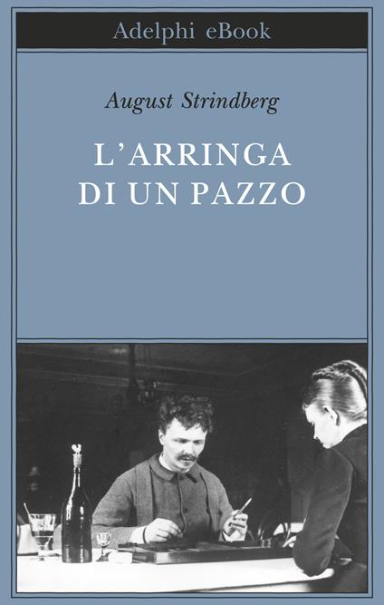 L' arringa di un pazzo - August Strindberg,Francesco Bergamasco - ebook