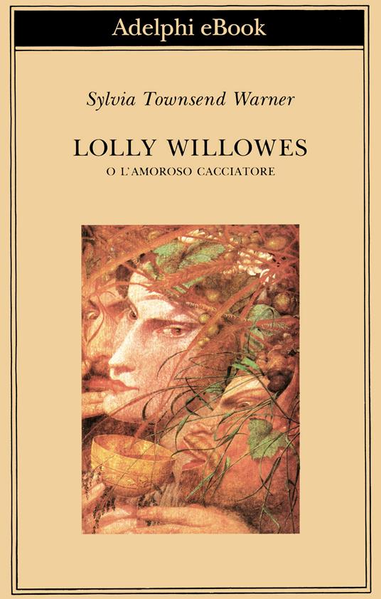 Lolly Willowes o l'amoroso cacciatore - Sylvia Townsend Warner,Grazia Gatti - ebook