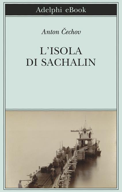 L' isola di Sachalin - Anton Cechov,Valentina Parisi - ebook