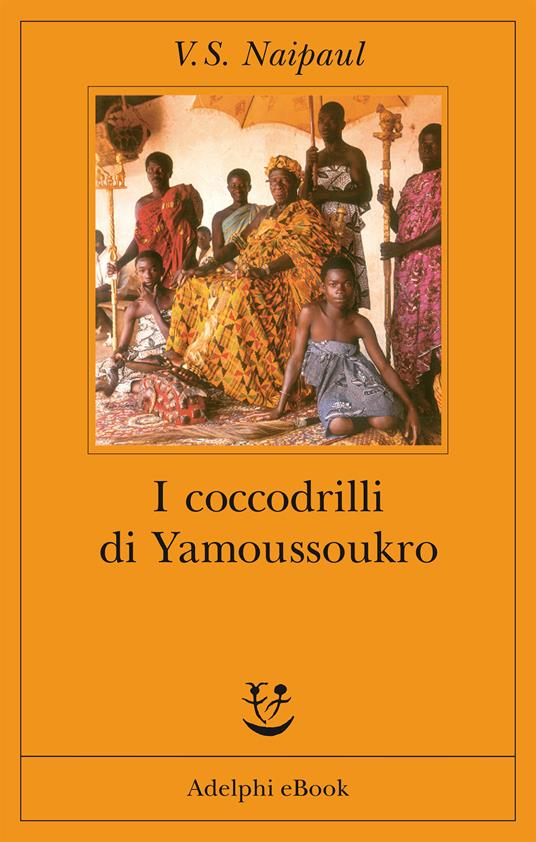 I coccodrilli di Yamoussoukro - Vidiadhar S. Naipaul,F. Cavagnoli - ebook