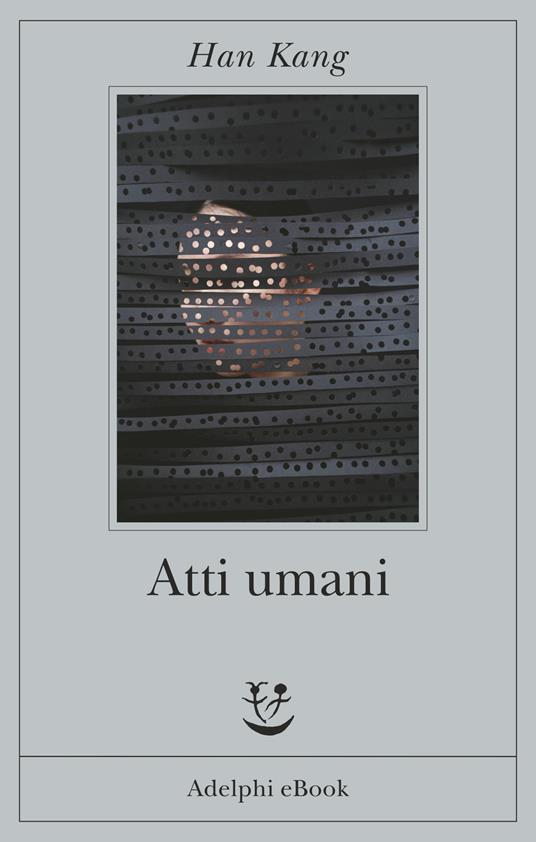 Atti umani - Kang Han,Milena Zemira Ciccimarra - ebook