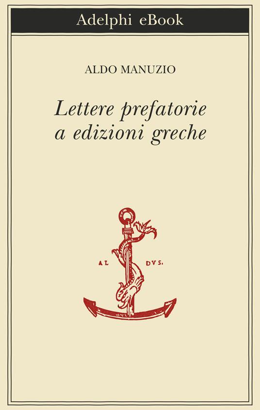 Lettere prefatorie a edizioni greche - Aldo Manuzio,Claudio Bevegni - ebook