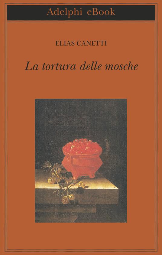 La tortura delle mosche - Elias Canetti,R. Colorni - ebook