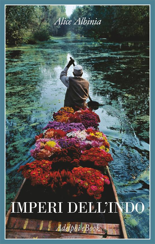 Imperi dell'Indo. La storia di un fiume - Alice Albinia,L. Noulian - ebook
